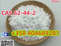 High Yield, cas 62-44-2 Best Price, cas 62-44-2 Hot Sale, cas 62-44-2 In Stock